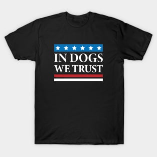 In Dogs We Trust T-Shirt